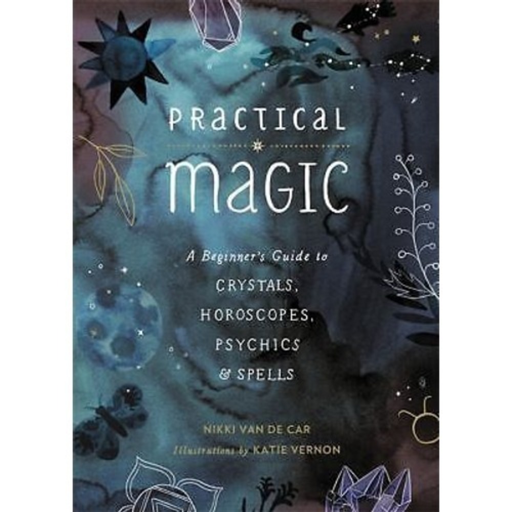 Practical Magic: A‎ Beginner's Guide to Crystals, Horoscopes, Psychic - NEW